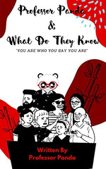 Professor Panda & What Do They Know: You Are Who You Say You Are